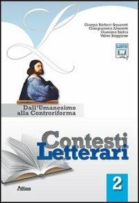 Contesti letterari. Per le Scuole superiori. Vol. 2: Dall'Umanesimo alla Controriforma. - Giorgio Bàrberi Squarotti, Giangiacomo Amoretti, Giannino Balbis - Libro Atlas 2011 | Libraccio.it