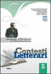 Contesti letterari. Con espansione online. Vol. 5: Leopardi, il realismo e il decadentismo