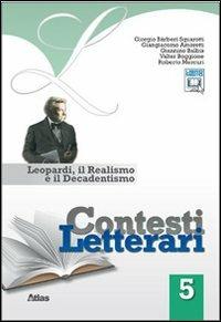 Contesti letterari. Con espansione online. Vol. 5: Leopardi, il realismo e il decadentismo - Giorgio Bàrberi Squarotti, Giangiacomo Amoretti, Giannino Balbis - Libro Atlas 2011 | Libraccio.it