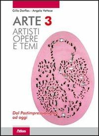 Arte. Artisti, opere e temi. Con espansione online. Vol. 3 - Gillo Dorfles, Angela Vettese, Marcello Ragazzi - Libro Atlas 2010 | Libraccio.it