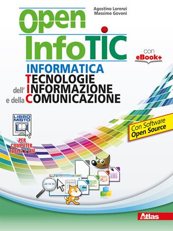 Open infotic. Con e-book. Con espansione online - Agostino Lorenzi, Massimo Govoni - Libro Atlas 2015 | Libraccio.it