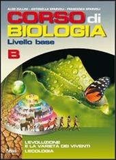 Corso di biologia. Livello base. Vol. B: Evoluzione e varietà dei viventi-L'ecologia. Con espansione online.