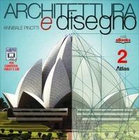 Architettura e disegno. Per i Licei. Vol. 2 - Annibale Pinotti - Libro Atlas 2014 | Libraccio.it