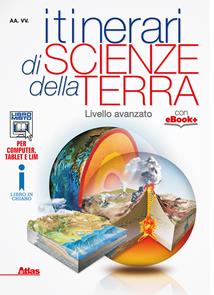 Itinerari di scienze della terra. Livello avanzato. Con e-book. Con espansione online - Francesca De Cesare, Chiara Ghidorsi, Alice Mayer - Libro Atlas 2016 | Libraccio.it