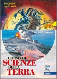 Corso di scienze della terra. Livello avanzato. Con espansione online. Vol. 2 - Aldo Zullini, Ugo Scaioni - Libro Atlas 2013 | Libraccio.it
