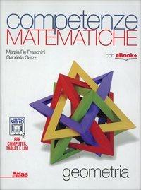 Competenze matematiche. Geometria. - Marzia Re Fraschini, Gabriella Grazzi - Libro Atlas 2014 | Libraccio.it