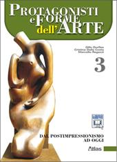 Protagonisti e forme dell'arte. Con espansione online. Vol. 3: Dal postimpressionismo ad oggi