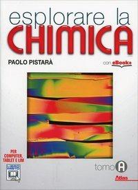 Esplorare la chimica. Tomo A. Con e-book. Con espansione online - Paolo Pistarà - Libro Atlas 2014 | Libraccio.it
