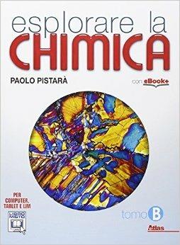 Esplorare la chimica. Tomo B. Con e-book. Con espansione online. Vol. 2 - Paolo Pistarà - Libro Atlas 2014 | Libraccio.it