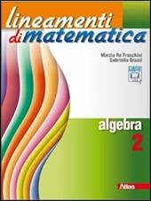 Lineamenti di matematica. Algebra. Per le Scuole superiori. Con espansione online. Vol. 2