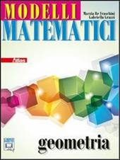 Modelli matematici. Geometria. Per le Scuole superiori. Con espansione online