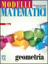 Modelli matematici. Geometria. Per le Scuole superiori. - Marzia Re Fraschini, Gabriella Grazzi - Libro Atlas 2011 | Libraccio.it