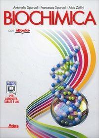 Biochimica. Per le Scuole superiori - Antonella Sparvoli, Francesca Sparvoli, Aldo Zullini - Libro Atlas 2014 | Libraccio.it