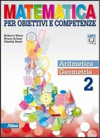 Matematica per obiettivi e competenze. Per la Scuola media. Vol. 2: Aritmetica. Geometria - Roberto Vacca, Bruno Artuso, Claudia Bezzi - Libro Atlas 2011 | Libraccio.it