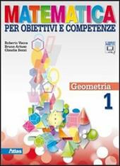 Matematica per obiettivi e competenze. Per la Scuola media. Con espansione online. Vol. 1: Geometria.