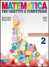 Matematica per obiettivi e competenze. Con espansione online. Vol. 2: Geometria.