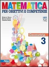 Matematica per obiettivi e competenze. Per la Scuola media. Con espansione online. Vol. 3: Geometria