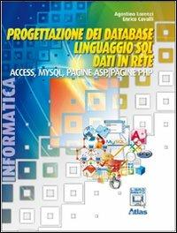 Progettazione dei database. Linguaggio SQL. Access. MySQL. ASP. PHP. Con espansione online - Agostino Lorenzi, Enrico Cavalli - Libro Atlas 2011 | Libraccio.it