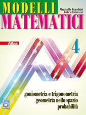 Modelli matematici 4. Goniometria e trigonometria, geometria nello spazio, probabilità. Con espansione online