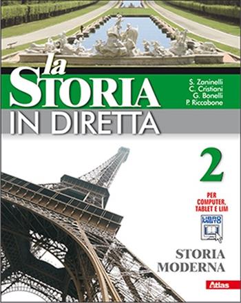 La storia in diretta. Per la Scuola media. Vol. 2: Storia moderna. - Sergio Zaninelli, Claudio Cristiani, Giovanna Bonelli - Libro Atlas 2012 | Libraccio.it