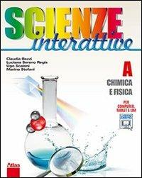 Scienze interattive. Con espansione online - Claudia Bezzi, Luciana Sereno Regis, Ugo Scaioni - Libro Atlas 2012 | Libraccio.it