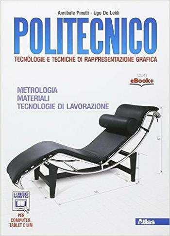Politecnico. Materiali lavorazioni metrologia. Con e-book. Con espansione online - Annibale Pinotti, Ugo De Leidi - Libro Atlas 2015 | Libraccio.it