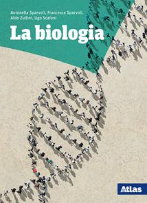 La biologia. Con e-book. Con espansione online - Aldo Zullini, Antonella Sparvoli, Ugo Scaioni - Libro Atlas 2018 | Libraccio.it