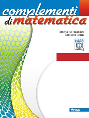 Complementi di matematica. Moduli C1-C9. Con espansione online - Marzia Re Fraschini, Gabriella Grazzi - Libro Atlas 2012 | Libraccio.it