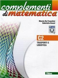 Complementi di matematica. Modulo C2. Con espansione online - Marzia Re Fraschini, Gabriella Grazzi - Libro Atlas 2012 | Libraccio.it