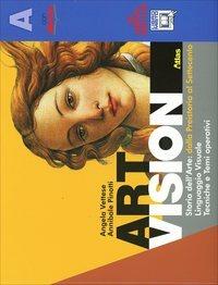 Art vision. Tomo A-B. Con espansione online - Angela Vettese, Annibale Pinotti - Libro Atlas 2014 | Libraccio.it