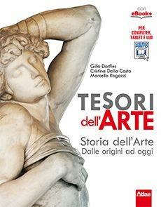 Tesori dell'arte. Storia dell'arte-Guida allo studio. Con e-book. Con espansione online - Gillo Dorfles, Cristina Dalla Costa, Marcello Ragazzi - Libro Atlas 2015 | Libraccio.it