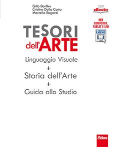 Tesori dell'arte. Linguaggio visuale-Storia dell'arte-Guida allo studio. Per la Scuola media. - Gillo Dorfles, Cristina Dalla Costa, Marcello Ragazzi - Libro Atlas 2015 | Libraccio.it