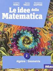 Le idee della matematica. Per il primo biennio delle Scuole superiori. Con e-book. Con espansione online. Vol. 2: Algebra-geometria-probabilità