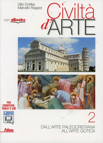 Civiltà d'arte. Con e-book. Con espansione online. Vol. 2 - Gillo Dorfles, Elena Princi, Angela Vettese - Libro Atlas 2014 | Libraccio.it