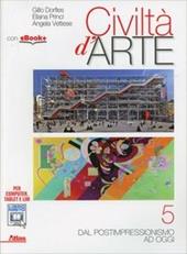 Civiltà d'arte. Con e-book. Con espansione online. Vol. 5 - Gillo Dorfles, Elena Princi, Angela Vettese - Libro Atlas 2014 | Libraccio.it