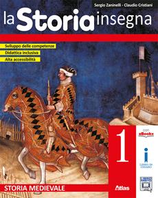 La storia insegna. Vol. 1: Storia medievale - Sergio Zaninelli, Claudio Cristiani - Libro Atlas 2016 | Libraccio.it