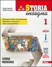 La storia insegna. Con e-book. Con espansione online. Con libro: Strumenti. Vol. 1: Storia medievale