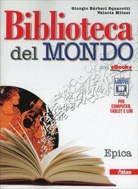 Biblioteca del mondo. Epica. Con espansone online. Con e-book - Giorgio Bàrberi Squarotti, Stefano Re, Valeria Milesi - Libro Atlas 2014 | Libraccio.it