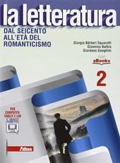 La letteratura. Con e-book. Con espansione online. Vol. 2: Dal Seicento all'età del Romanticismo