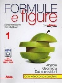 Formule e figure. Con e-book. Con espansione online. Vol. 1 - Marzia Re Fraschini, Gabriella Grazzi - Libro Atlas 2014 | Libraccio.it