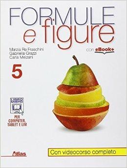 Formule e figure. Per i Licei e gli Ist. magistrali. Vol. 5 - Marzia Re Fraschini, Gabriella Grazzi - Libro Atlas 2015 | Libraccio.it