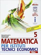 Matematica per istituti tecnici economici 5. Con e-book. Con espansione online