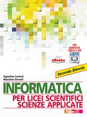 Informatica per licei scientifici scienze applicate. Per il 2° biennio dei Licei e degli Ist. magistrali. Con e-book