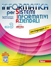 Informatica per sistemi informativi aziendali. Con linguaggio C++. Per gli Ist. tecnici. Con e-book. Con espansione online