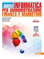 Nuova informatica per amministrazione finanza e marketing. Con e-book. Con espansione online