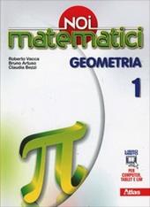 Noi matematici. Geometria. Con e-book. Con espansione online. Vol. 1