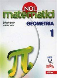Noi matematici. Geometria. Per la Scuola media. Vol. 1 - Roberto Vacca, Bruno Artuso, Claudia Bezzi - Libro Atlas 2014 | Libraccio.it