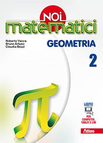 Noi matematici. Geometria. Con e-book. Con espansione online. Vol. 2 - Roberto Vacca, Bruno Artuso, Claudia Bezzi - Libro Atlas 2014 | Libraccio.it