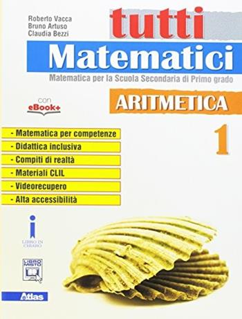 Tutti matematici. Aritmetica 1+Geometria 1. Ediz. per la scuola. Con e-book. Con espansione online - Roberto Vacca, Bruno Artuso, Claudia Bezzi - Libro Atlas 2017 | Libraccio.it