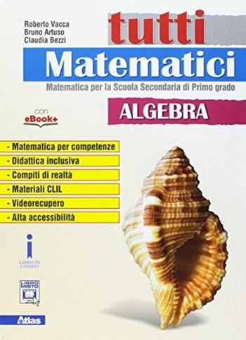 Tutti matematici. Con e-book. Con espansione online. Vol. 3 - Roberto Vacca, Bruno Artuso, Claudia Bezzi - Libro Atlas 2017 | Libraccio.it